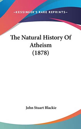The Natural History Of Atheism (1878)