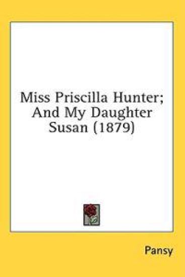 Miss Priscilla Hunter; And My Daughter Susan (1879)