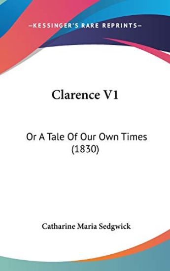 Clarence V1: Or A Tale Of Our Own Times (1830)