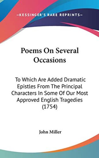 Poems On Several Occasions: To Which Are Added Dramatic Epistles From The Principal Characters In Some Of Our Most Approved English Tragedies (1754)