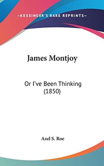 James Montjoy: Or I've Been Thinking (1850)