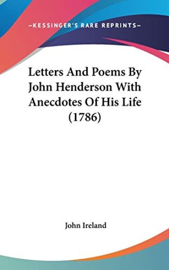 Letters And Poems By John Henderson With Anecdotes Of His Life (1786)