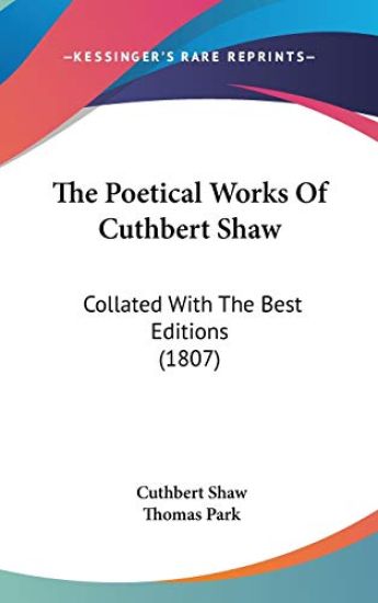The Poetical Works Of Cuthbert Shaw: Collated With The Best Editions (1807)