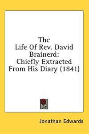 The Life Of Rev. David Brainerd: Chiefly Extracted From His Diary (1841)