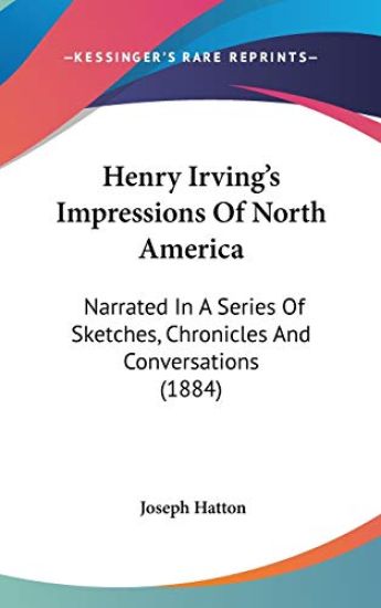 Henry Irving's Impressions Of North America