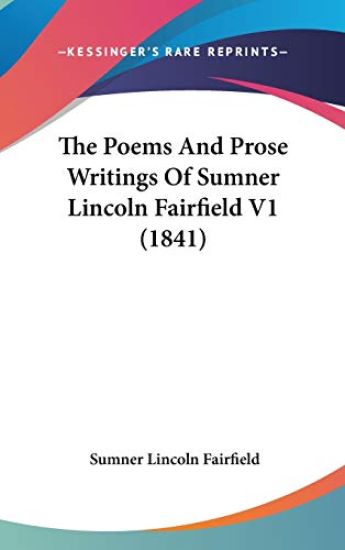 The Poems And Prose Writings Of Sumner Lincoln Fairfield V1 (1841)