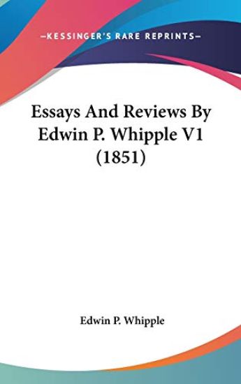Essays And Reviews By Edwin P. Whipple V1 (1851)