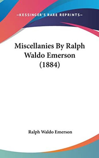 Miscellanies By Ralph Waldo Emerson (1884)