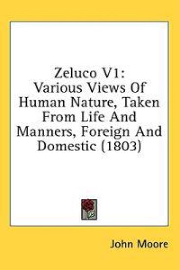 Zeluco V1: Various Views Of Human Nature, Taken From Life And Manners, Foreign And Domestic (1803)