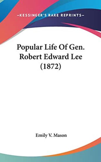 Popular Life Of Gen. Robert Edward Lee (1872)