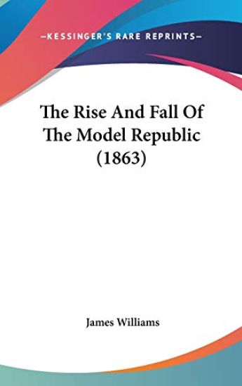 The Rise And Fall Of The Model Republic (1863)