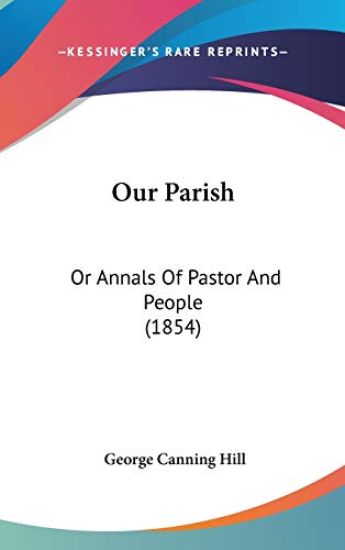 Our Parish: Or Annals Of Pastor And People (1854)