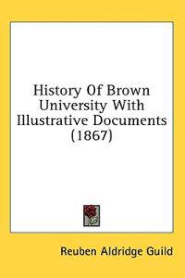 History Of Brown University With Illustrative Documents (1867)