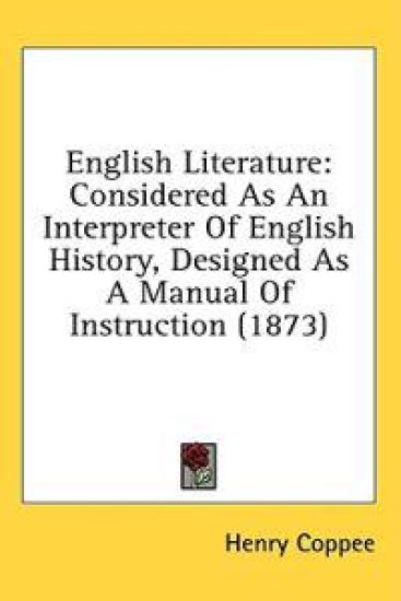 English Literature: Considered As An Interpreter Of English History, Designed As A Manual Of Instruction (1873)