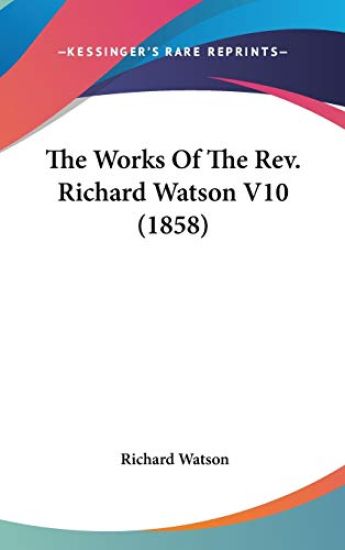 The Works Of The Rev. Richard Watson V10 (1858)