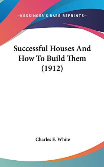 Successful Houses and How to Build Them