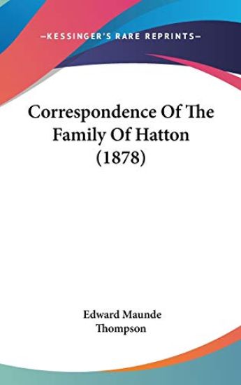 Correspondence Of The Family Of Hatton (1878)