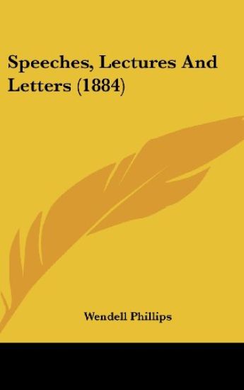 Speeches, Lectures And Letters (1884)