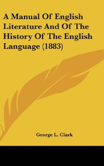 A Manual Of English Literature And Of The History Of The English Language (1883)