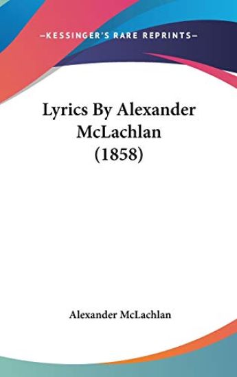 Lyrics By Alexander McLachlan (1858)