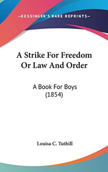 A Strike For Freedom Or Law And Order: A Book For Boys (1854)
