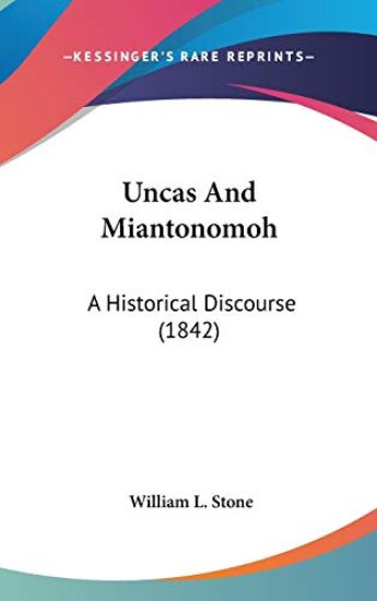 Uncas And Miantonomoh: A Historical Discourse (1842)