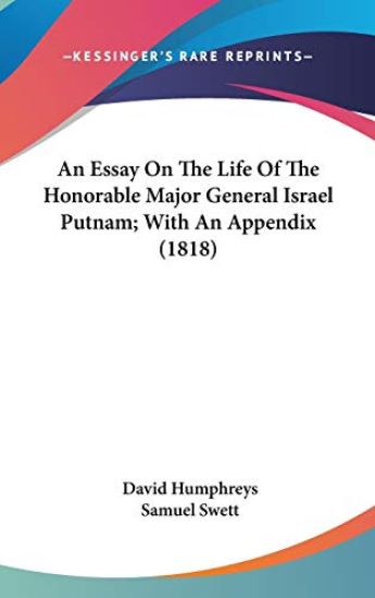 An Essay On The Life Of The Honorable Major General Israel Putnam; With An Appendix (1818)