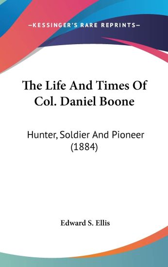 The Life And Times Of Col. Daniel Boone