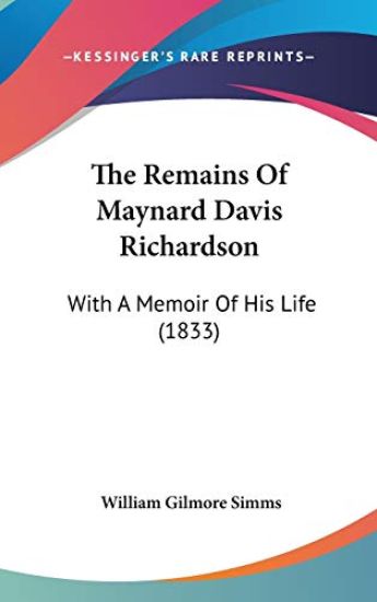 The Remains Of Maynard Davis Richardson: With A Memoir Of His Life (1833)