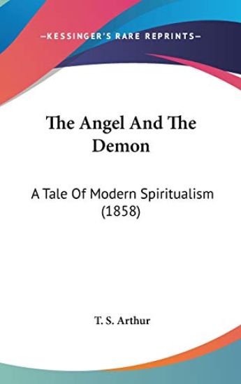 The Angel And The Demon: A Tale Of Modern Spiritualism (1858)