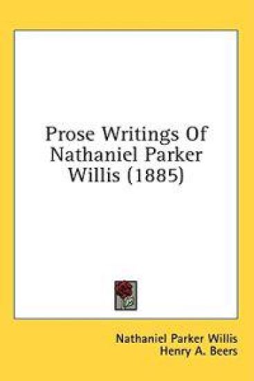 Prose Writings Of Nathaniel Parker Willis (1885)