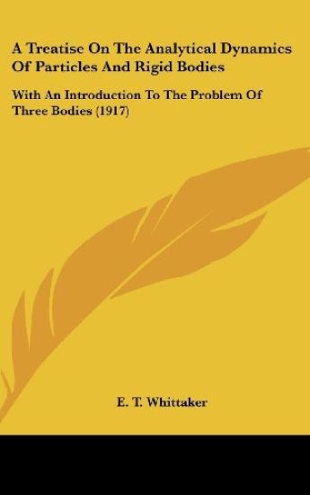 A Treatise on the Analytical Dynamics of Particles and Rigid Bodies