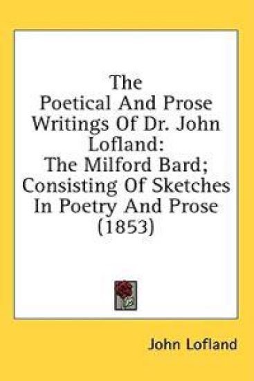 The Poetical And Prose Writings Of Dr. John Lofland: The Milford Bard; Consisting Of Sketches In Poetry And Prose (1853)