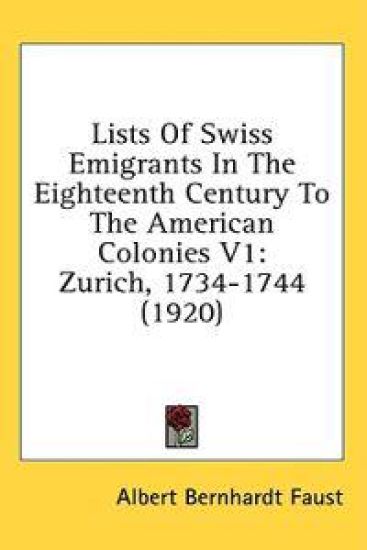 Lists of Swiss Emigrants in the Eighteenth Century to the American Colonies