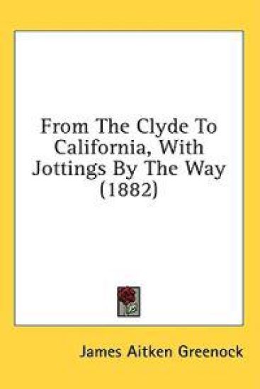 From The Clyde To California, With Jottings By The Way (1882)