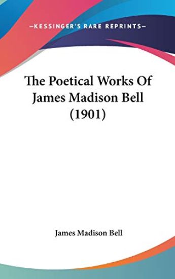 The Poetical Works of James Madison Bell