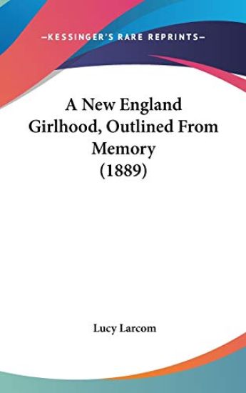 A New England Girlhood, Outlined from Memory