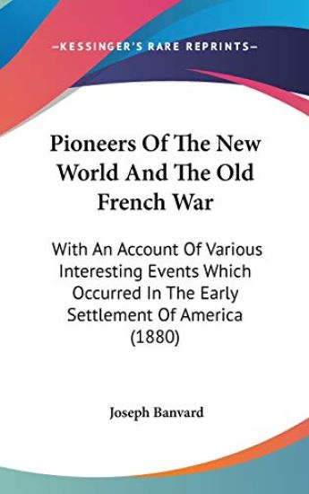 Pioneers Of The New World And The Old French War