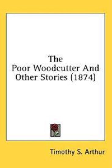 The Poor Woodcutter And Other Stories (1874)