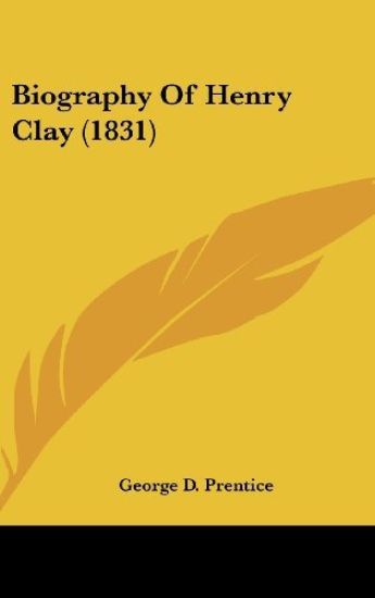 Biography Of Henry Clay (1831)