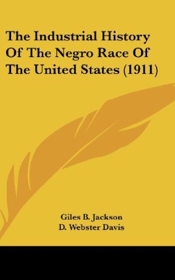 The Industrial History of the Negro Race of the United States