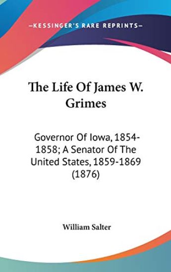 The Life Of James W. Grimes