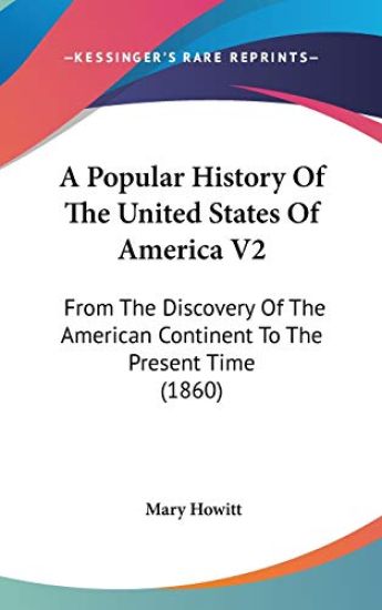 A Popular History Of The United States Of America V2: From The Discovery Of The American Continent To The Present Time (1860)