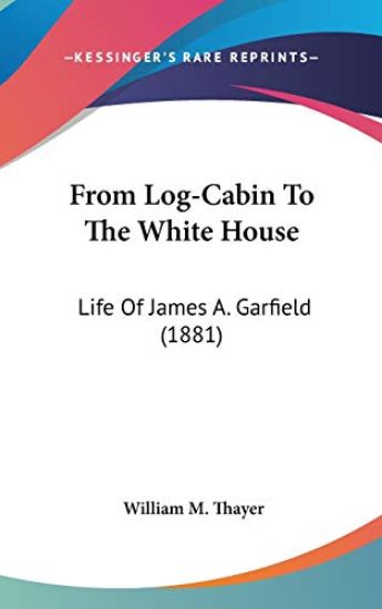 From Log-Cabin To The White House