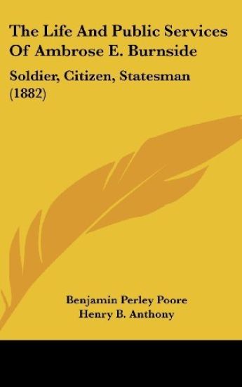 The Life And Public Services Of Ambrose E. Burnside