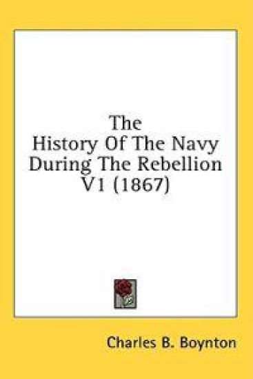 The History Of The Navy During The Rebellion V1 (1867)