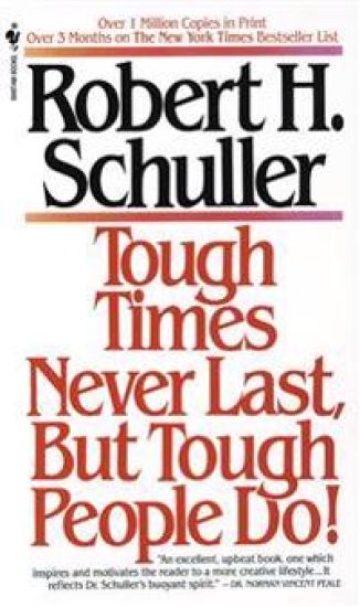 Tough Times Never Last, But Tough People Do!