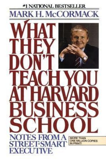 What They Don't Teach You at Harvard Business School: Notes from a Street-Smart Executive
