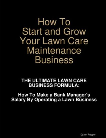 How To Start and Grow Your Lawn Care Maintenance Business