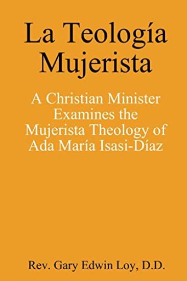 La Teologia Mujerista: A Christian Minister Examines the Mujerista Theology of Ada Maria Isasi-Diaz